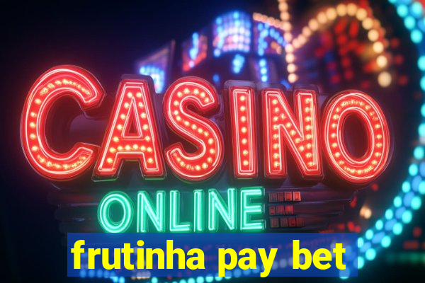 frutinha pay bet